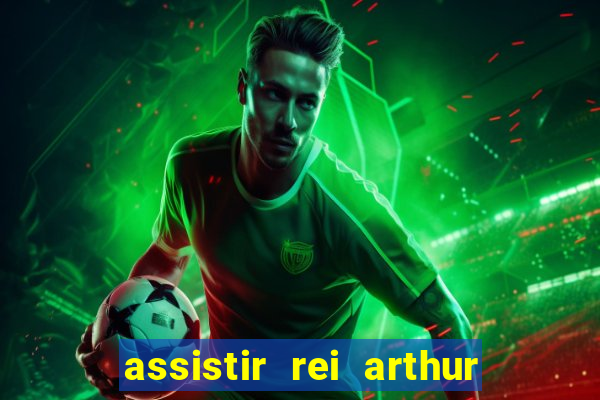 assistir rei arthur 2004 dublado